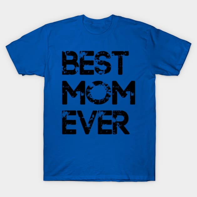 Best Mom Ever T-Shirt by TeeTrend